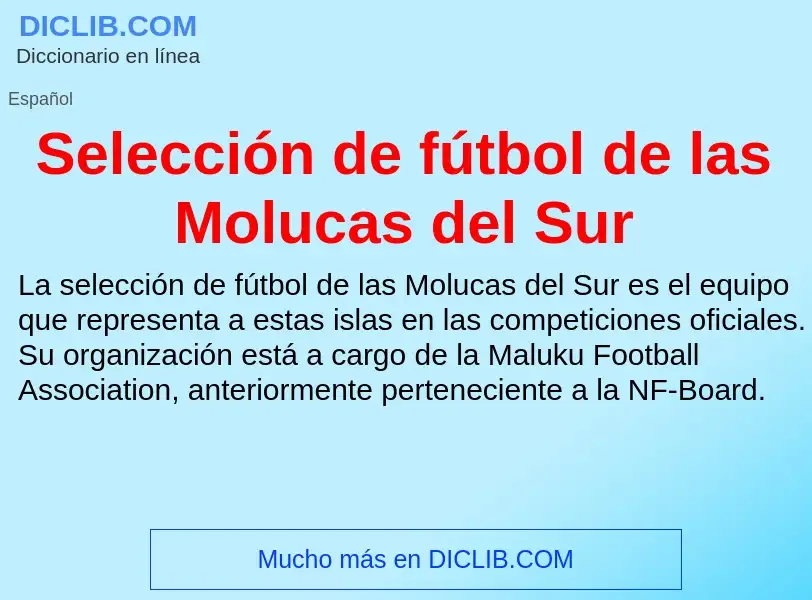 ¿Qué es Selección de fútbol de las Molucas del Sur? - significado y definición