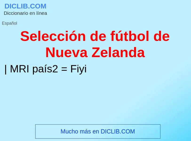 ¿Qué es Selección de fútbol de Nueva Zelanda? - significado y definición