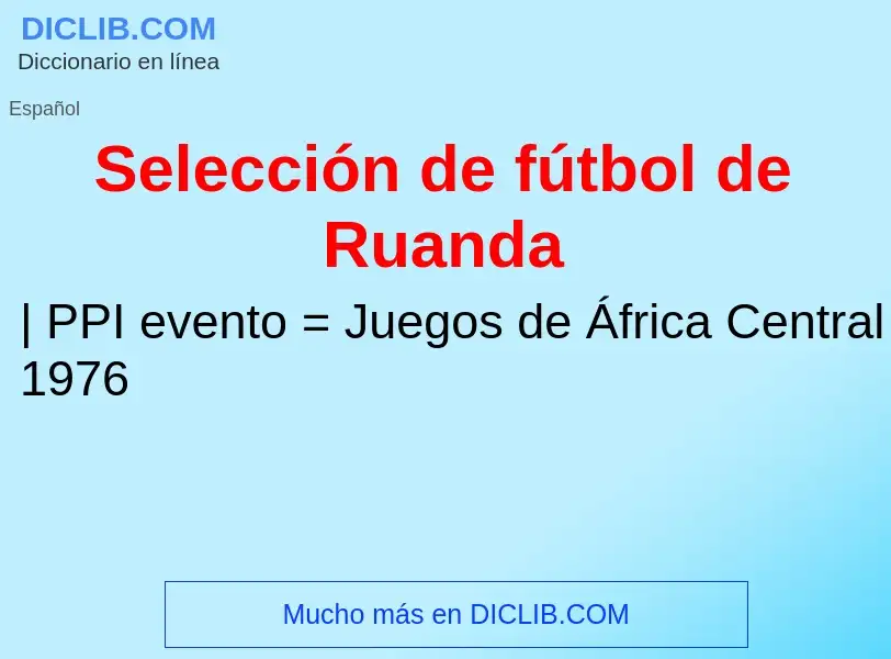 What is Selección de fútbol de Ruanda - meaning and definition