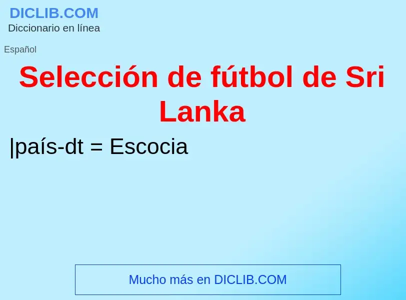 ¿Qué es Selección de fútbol de Sri Lanka? - significado y definición