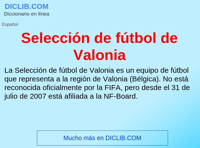 ¿Qué es Selección de fútbol de Valonia? - significado y definición