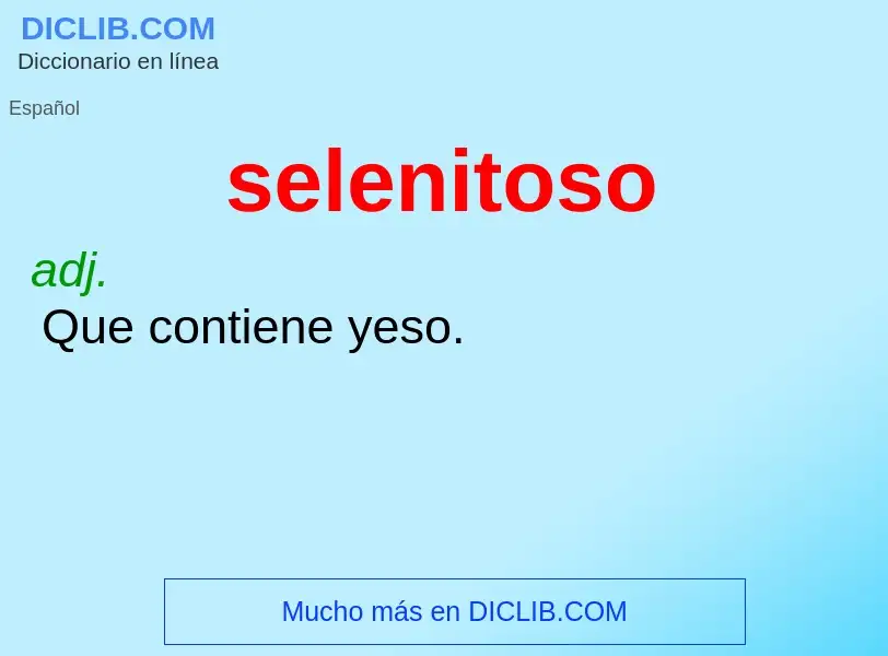 O que é selenitoso - definição, significado, conceito