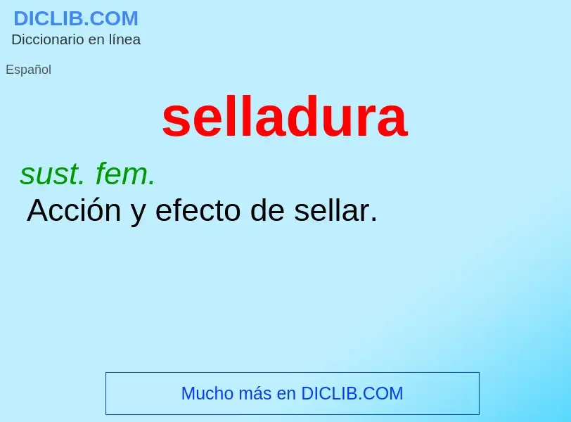 What is selladura - meaning and definition