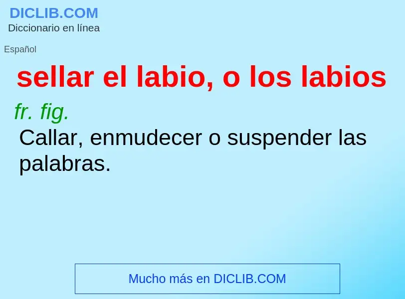 O que é sellar el labio, o los labios - definição, significado, conceito