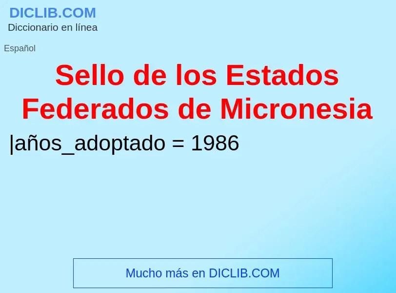 O que é Sello de los Estados Federados de Micronesia - definição, significado, conceito