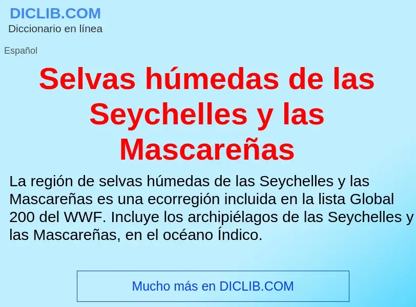 ¿Qué es Selvas húmedas de las Seychelles y las Mascareñas? - significado y definición