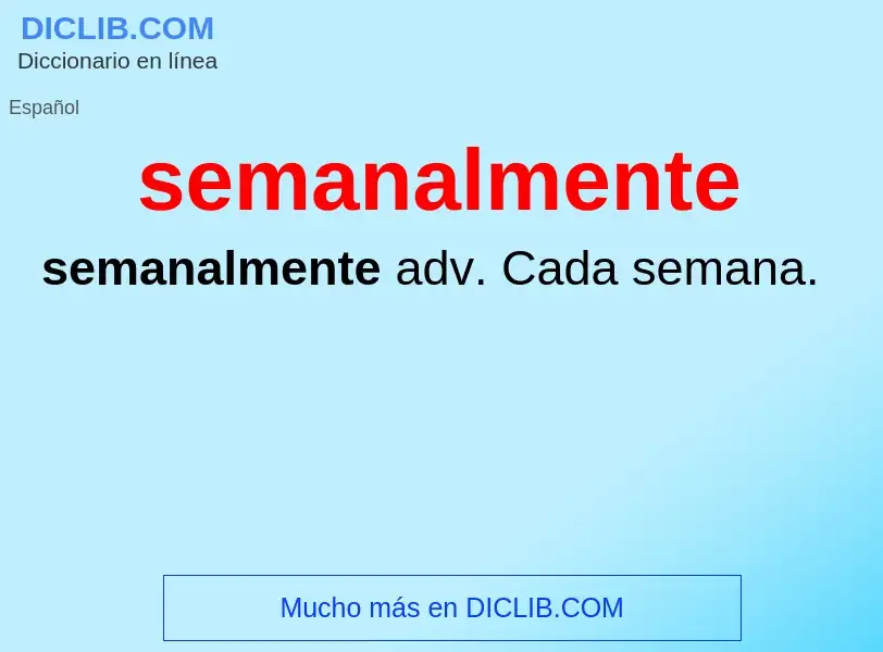 What is semanalmente - definition