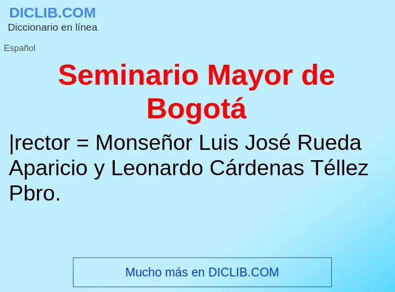 ¿Qué es Seminario Mayor de Bogotá? - significado y definición