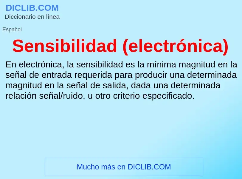 O que é Sensibilidad (electrónica) - definição, significado, conceito