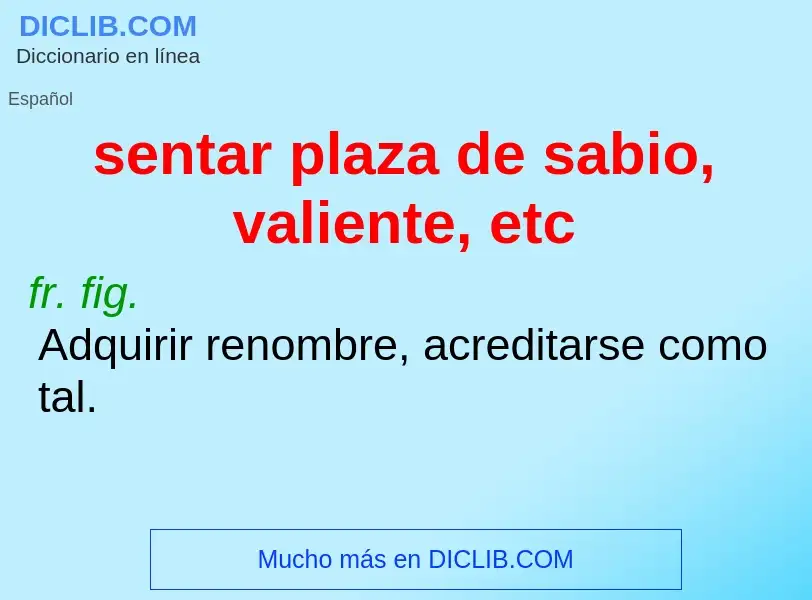 What is sentar plaza de sabio, valiente, etc - meaning and definition