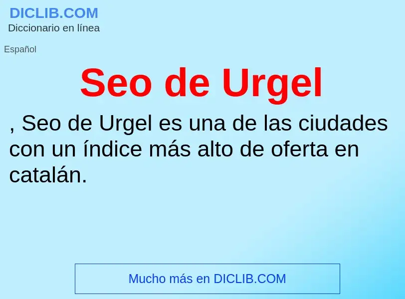 ¿Qué es Seo de Urgel? - significado y definición