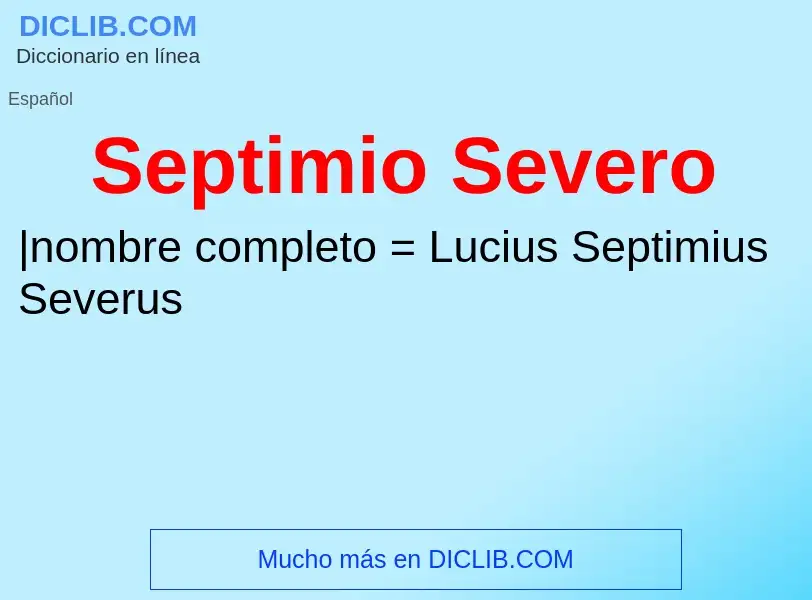 ¿Qué es Septimio Severo? - significado y definición