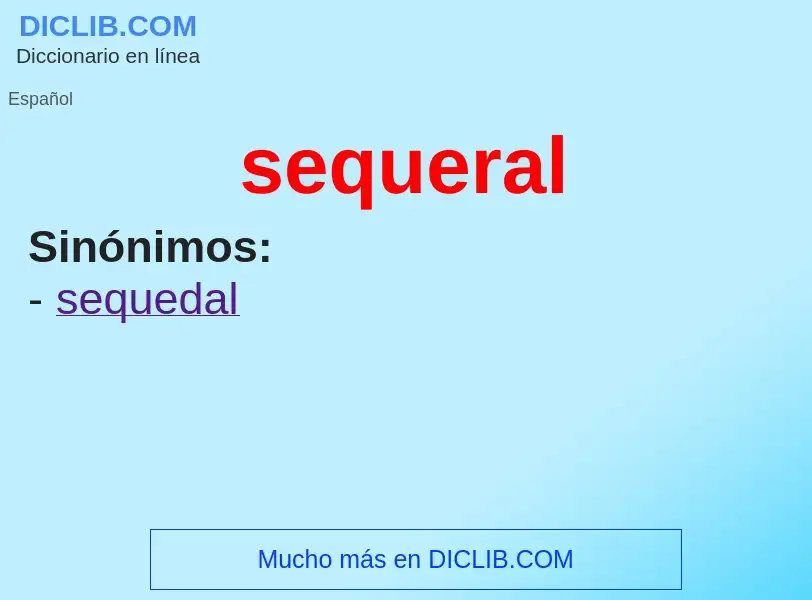 ¿Qué es sequeral? - significado y definición