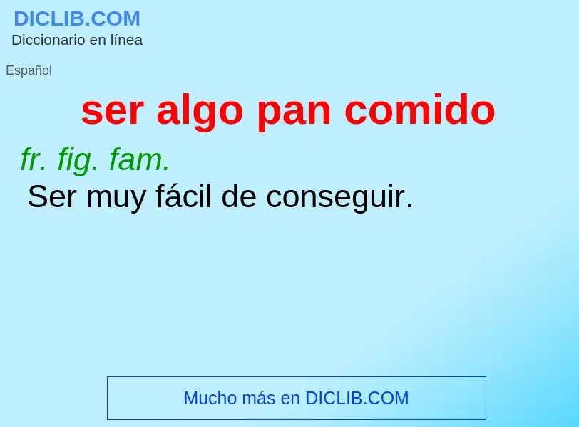 Wat is ser algo pan comido - definition