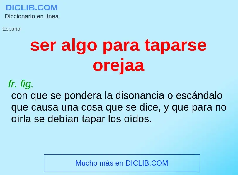 Was ist ser algo para taparse orejaa - Definition