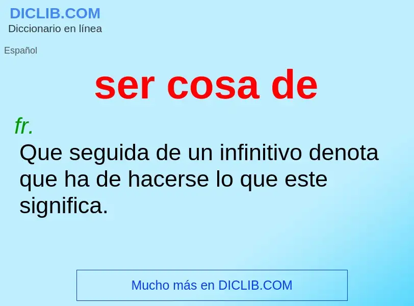 What is ser cosa de - definition