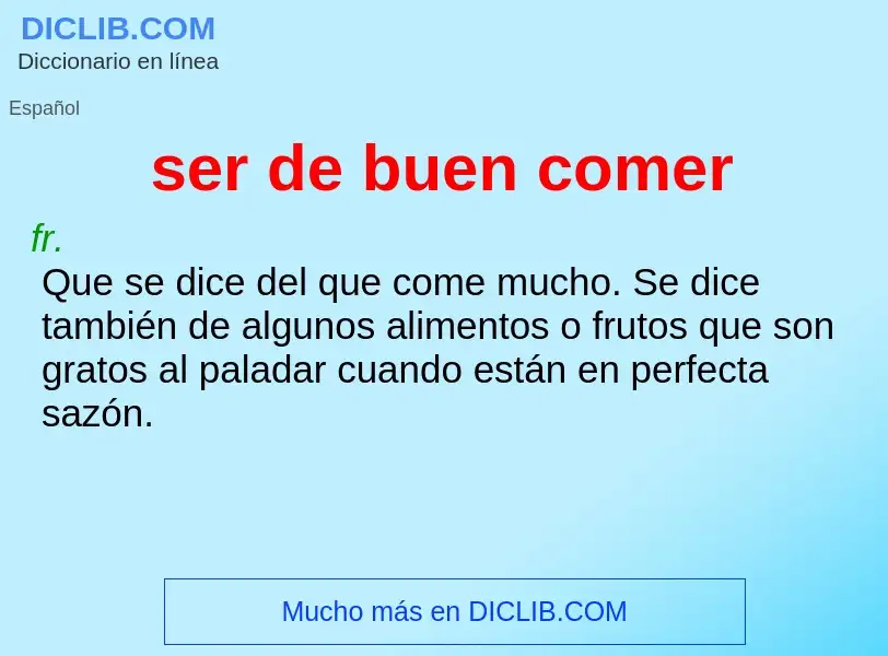 What is ser de buen comer - meaning and definition