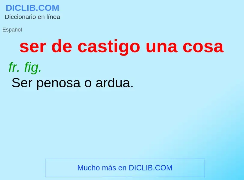 O que é ser de castigo una cosa - definição, significado, conceito