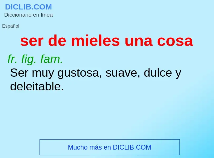 Wat is ser de mieles una cosa - definition