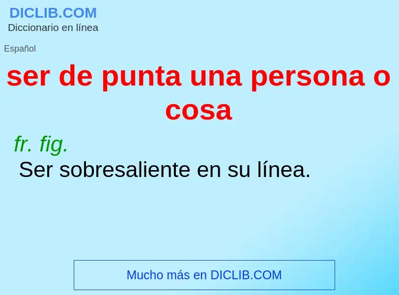 Wat is ser de punta una persona o cosa - definition