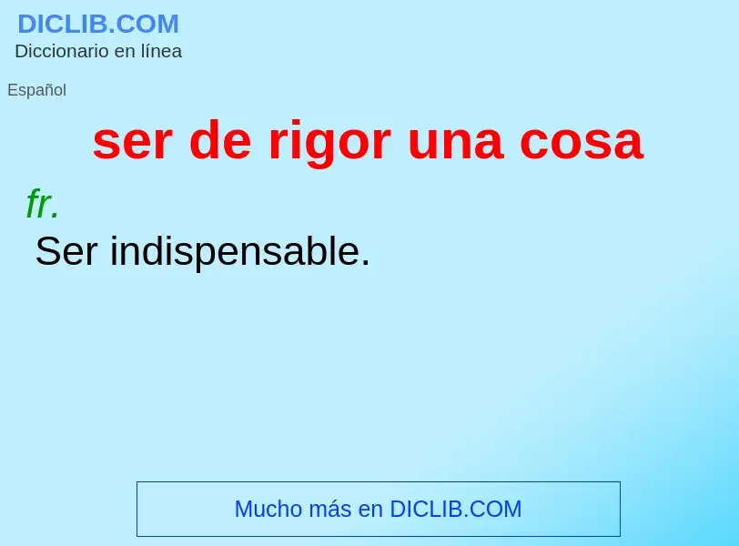 O que é ser de rigor una cosa - definição, significado, conceito