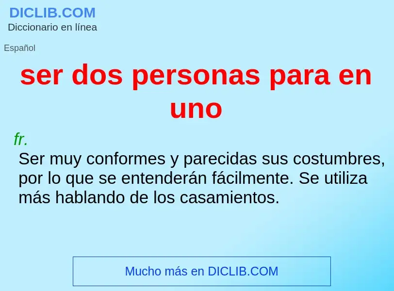 What is ser dos personas para en uno - definition