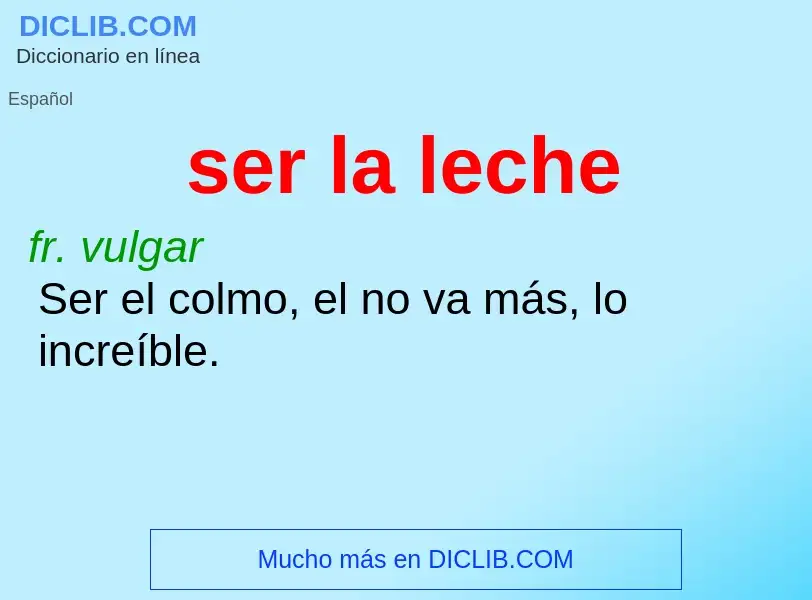 What is ser la leche - meaning and definition