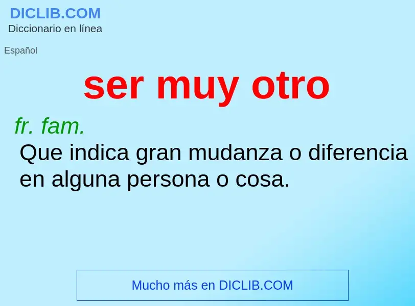 What is ser muy otro - definition