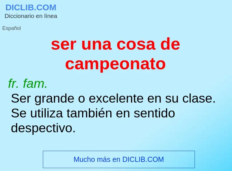 ¿Qué es ser una cosa de campeonato? - significado y definición