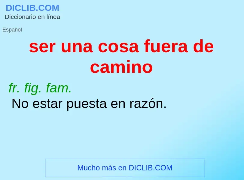 What is ser una cosa fuera de camino - definition