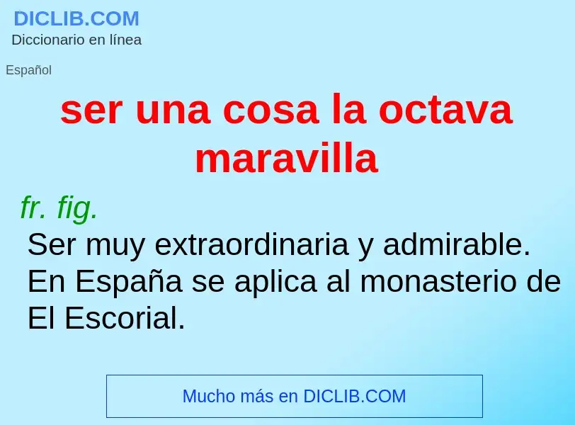 Wat is ser una cosa la octava maravilla - definition