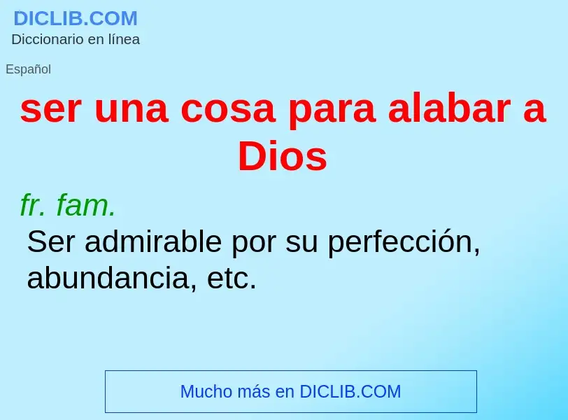 What is ser una cosa para alabar a Dios - definition