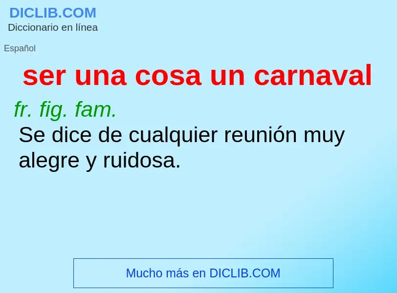 ¿Qué es ser una cosa un carnaval? - significado y definición