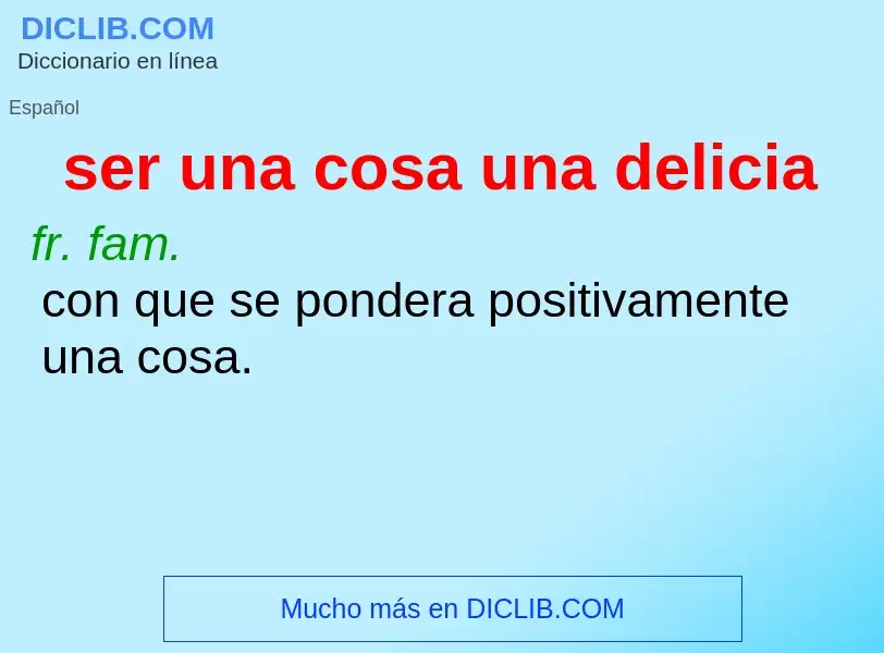 Wat is ser una cosa una delicia - definition