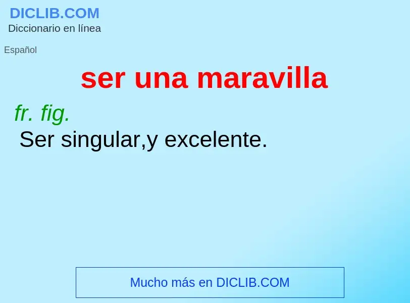 What is ser una maravilla - meaning and definition