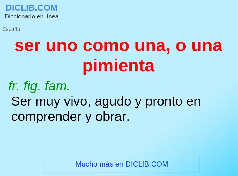 Wat is ser uno como una, o una pimienta - definition