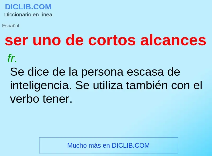 Che cos'è ser uno de cortos alcances - definizione