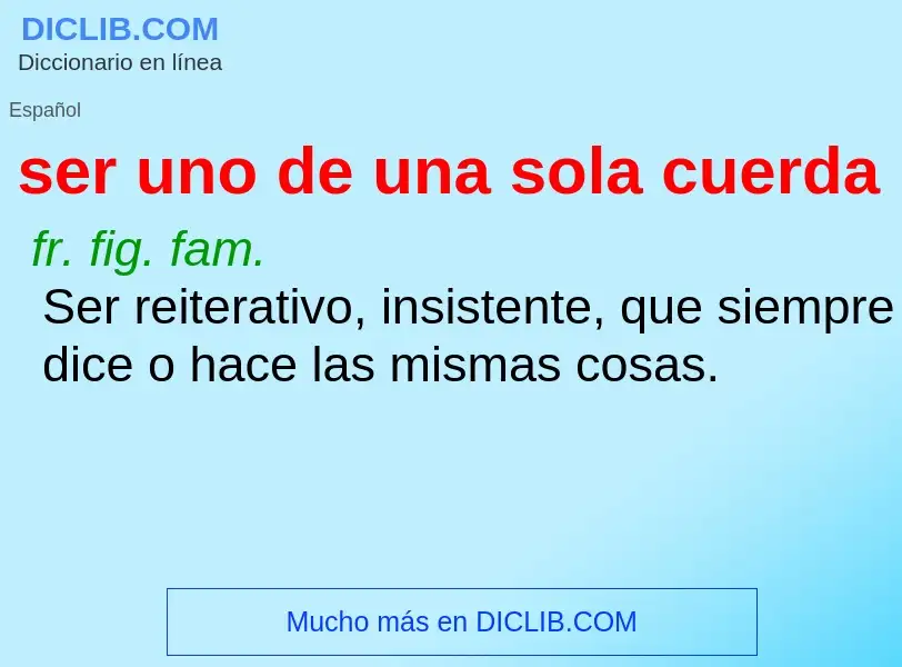 O que é ser uno de una sola cuerda - definição, significado, conceito