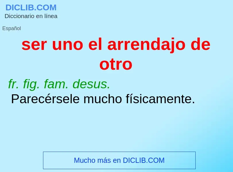 O que é ser uno el arrendajo de otro - definição, significado, conceito