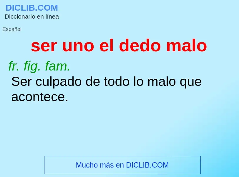 What is ser uno el dedo malo - meaning and definition