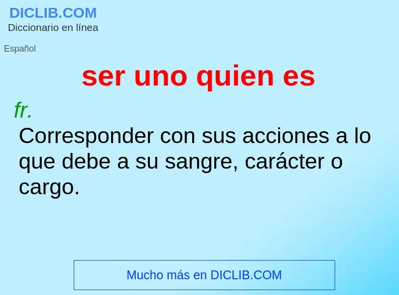 What is ser uno quien es - definition