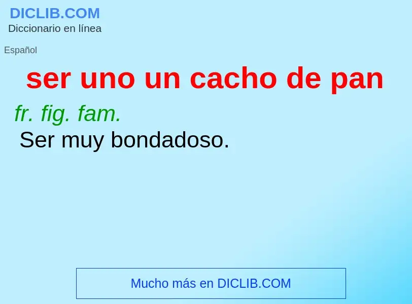 ¿Qué es ser uno un cacho de pan? - significado y definición