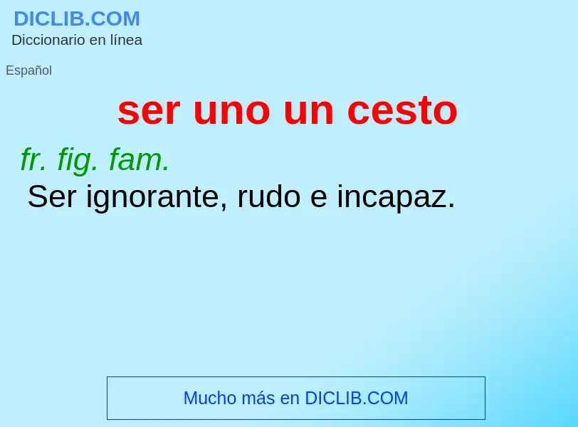 What is ser uno un cesto - definition