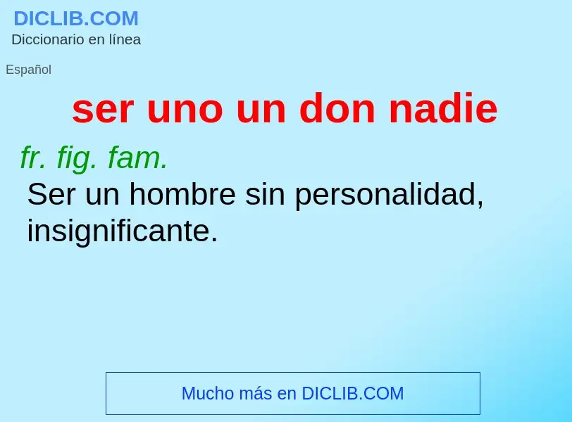 O que é ser uno un don nadie - definição, significado, conceito