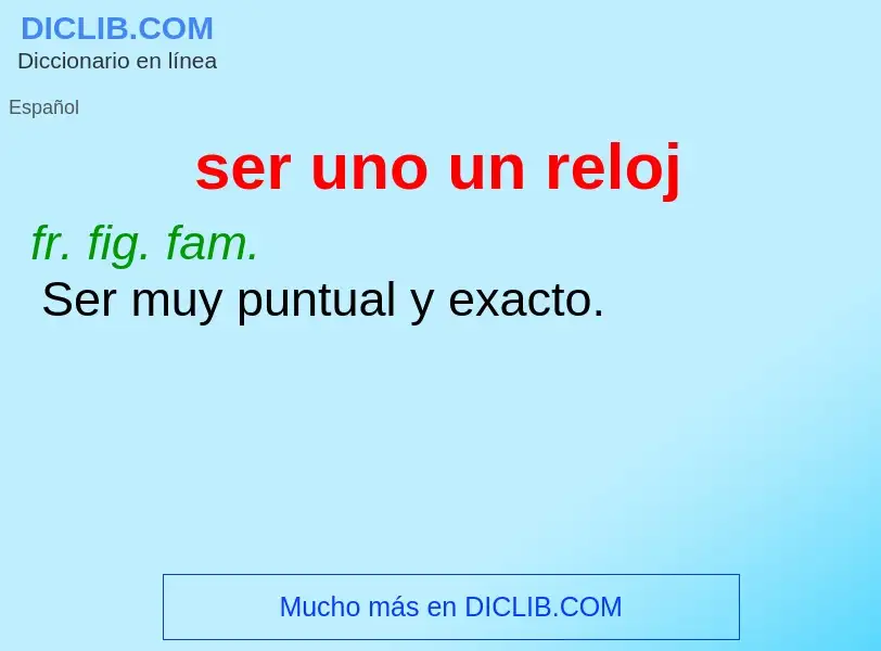 O que é ser uno un reloj - definição, significado, conceito