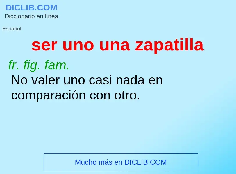 O que é ser uno una zapatilla - definição, significado, conceito