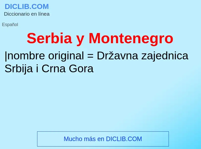 ¿Qué es Serbia y Montenegro? - significado y definición