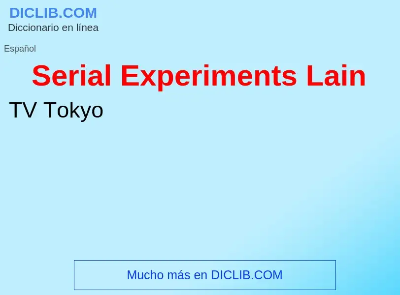 ¿Qué es Serial Experiments Lain? - significado y definición