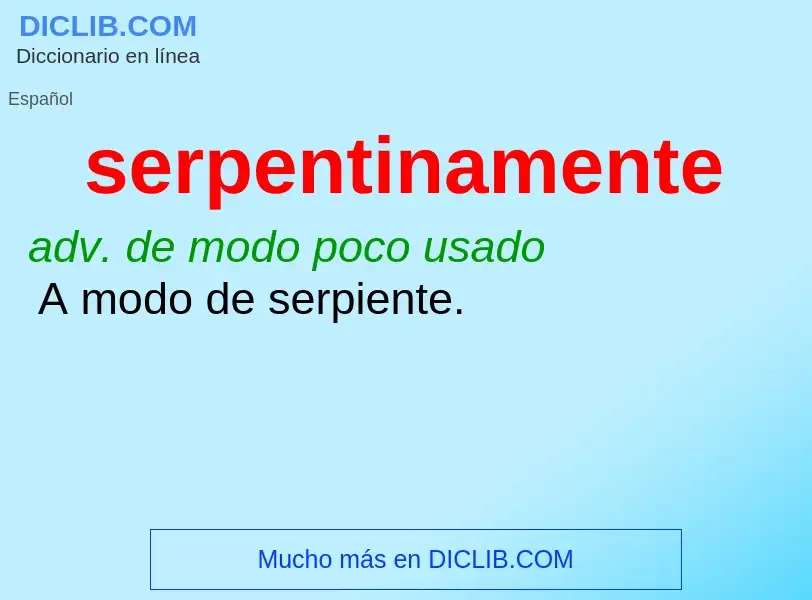 ¿Qué es serpentinamente? - significado y definición