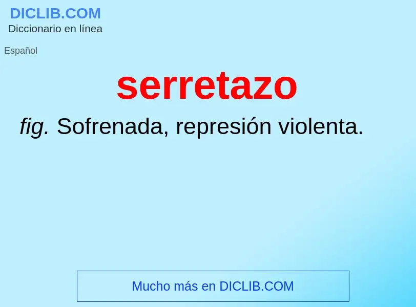 ¿Qué es serretazo? - significado y definición